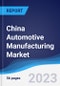 China Automotive Manufacturing Market Summary, Competitive Analysis and Forecast to 2027 - Product Thumbnail Image