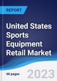 United States (US) Sports Equipment Retail Market Summary, Competitive Analysis and Forecast to 2027- Product Image