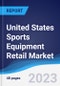 United States (US) Sports Equipment Retail Market Summary, Competitive Analysis and Forecast to 2027 - Product Image