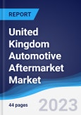 United Kingdom (UK) Automotive Aftermarket Market Summary, Competitive Analysis and Forecast to 2027- Product Image