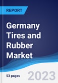 Germany Tires and Rubber Market Summary, Competitive Analysis and Forecast to 2027- Product Image