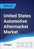 United States (US) Automotive Aftermarket Market Summary, Competitive Analysis and Forecast to 2027- Product Image