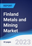 Finland Metals and Mining Market Summary, Competitive Analysis and Forecast to 2027- Product Image