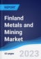 Finland Metals and Mining Market Summary, Competitive Analysis and Forecast to 2027 - Product Thumbnail Image