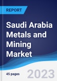 Saudi Arabia Metals and Mining Market Summary, Competitive Analysis and Forecast to 2027- Product Image