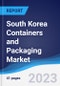 South Korea Containers and Packaging Market Summary, Competitive Analysis and Forecast to 2027 - Product Image