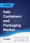 Italy Containers and Packaging Market Summary, Competitive Analysis and Forecast to 2027 - Product Image