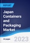 Japan Containers and Packaging Market Summary, Competitive Analysis and Forecast to 2027 - Product Image