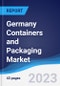 Germany Containers and Packaging Market Summary, Competitive Analysis and Forecast to 2027 - Product Thumbnail Image