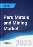 Peru Metals and Mining Market Summary, Competitive Analysis and Forecast to 2027- Product Image