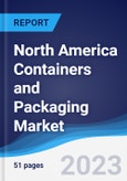 North America Containers and Packaging Market Summary, Competitive Analysis and Forecast to 2027- Product Image