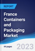 France Containers and Packaging Market Summary, Competitive Analysis and Forecast to 2027- Product Image