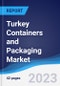 Turkey Containers and Packaging Market Summary, Competitive Analysis and Forecast to 2027 - Product Image