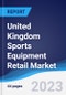 United Kingdom (UK) Sports Equipment Retail Market Summary, Competitive Analysis and Forecast to 2027 - Product Thumbnail Image
