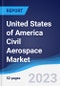 United States of America (USA) Civil Aerospace Market Summary, Competitive Analysis and Forecast to 2027 - Product Thumbnail Image