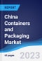 China Containers and Packaging Market Summary, Competitive Analysis and Forecast to 2027 - Product Image