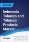 Indonesia Tobacco and Tobacco Products Market Summary, Competitive Analysis and Forecast to 2027 - Product Thumbnail Image