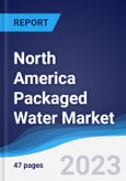 North America Packaged Water Market Summary, Competitive Analysis and Forecast to 2027- Product Image