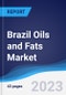 Brazil Oils and Fats Market Summary, Competitive Analysis and Forecast to 2027 - Product Image