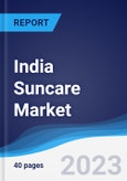 India Suncare Market Summary, Competitive Analysis and Forecast to 2027- Product Image