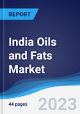 India Oils and Fats Market Summary, Competitive Analysis and Forecast to 2027- Product Image