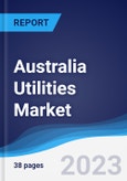 Australia Utilities Market Summary, Competitive Analysis and Forecast to 2027- Product Image