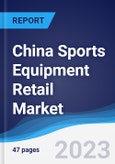 China Sports Equipment Retail Market Summary, Competitive Analysis and Forecast to 2027- Product Image