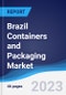 Brazil Containers and Packaging Market Summary, Competitive Analysis and Forecast to 2027 - Product Image