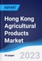 Hong Kong Agricultural Products Market Summary, Competitive Analysis and Forecast to 2027 - Product Image