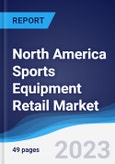North America Sports Equipment Retail Market Summary, Competitive Analysis and Forecast to 2027- Product Image