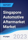 Singapore Automotive Aftermarket Market Summary, Competitive Analysis and Forecast to 2027- Product Image