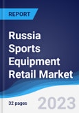 Russia Sports Equipment Retail Market Summary, Competitive Analysis and Forecast to 2027- Product Image