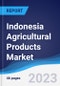 Indonesia Agricultural Products Market Summary, Competitive Analysis and Forecast to 2027 - Product Thumbnail Image