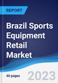 Brazil Sports Equipment Retail Market Summary, Competitive Analysis and Forecast to 2027- Product Image