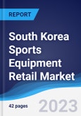 South Korea Sports Equipment Retail Market Summary, Competitive Analysis and Forecast to 2027- Product Image