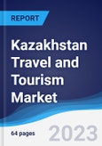 Kazakhstan Travel and Tourism Market Summary, Competitive Analysis and Forecast to 2027- Product Image