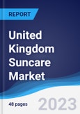 United Kingdom (UK) Suncare Market Summary, Competitive Analysis and Forecast to 2027- Product Image