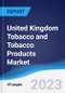 United Kingdom (UK) Tobacco and Tobacco Products Market Summary, Competitive Analysis and Forecast to 2027 - Product Image