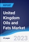 United Kingdom (UK) Oils and Fats Market Summary, Competitive Analysis and Forecast to 2027 - Product Image