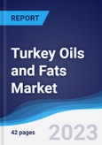 Turkey Oils and Fats Market Summary, Competitive Analysis and Forecast to 2027- Product Image