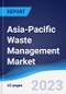 Asia-Pacific (APAC) Waste Management Market Summary, Competitive Analysis and Forecast to 2026 - Product Image