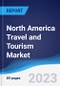 North America Travel and Tourism Market Summary, Competitive Analysis and Forecast to 2027 - Product Image