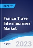 France Travel Intermediaries Market Summary, Competitive Analysis and Forecast to 2026- Product Image