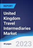 United Kingdom (UK) Travel Intermediaries Market Summary, Competitive Analysis and Forecast to 2026- Product Image