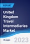United Kingdom (UK) Travel Intermediaries Market Summary, Competitive Analysis and Forecast to 2026 - Product Thumbnail Image
