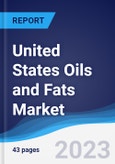 United States (US) Oils and Fats Market Summary, Competitive Analysis and Forecast to 2027- Product Image