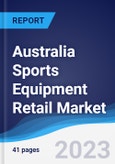 Australia Sports Equipment Retail Market Summary, Competitive Analysis and Forecast to 2027- Product Image
