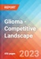 Glioma - Competitive Landscape, 2023 - Product Thumbnail Image