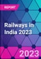 Railways in India 2023 - Product Thumbnail Image