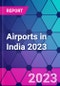 Airports in India 2023 - Product Thumbnail Image